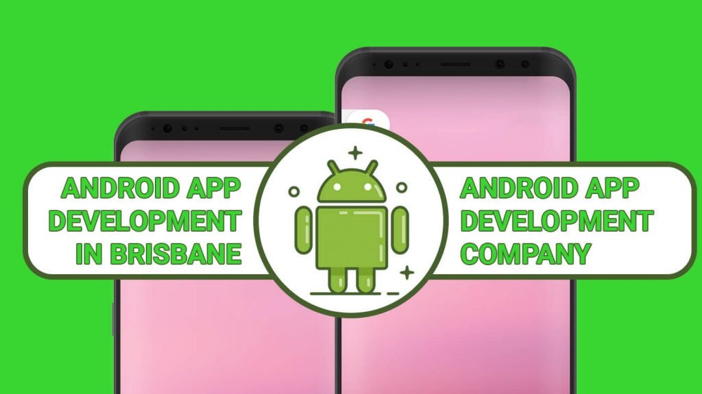 Android App Development in Brisbane and Android App Development Company