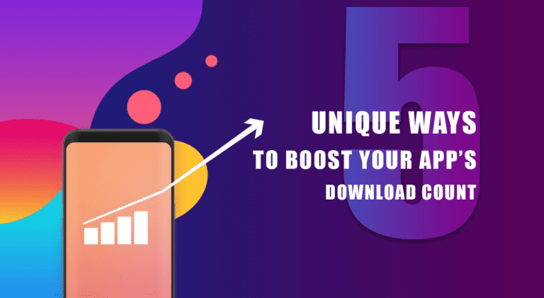 5 Unique Ways to Boost Your App’s Download Count