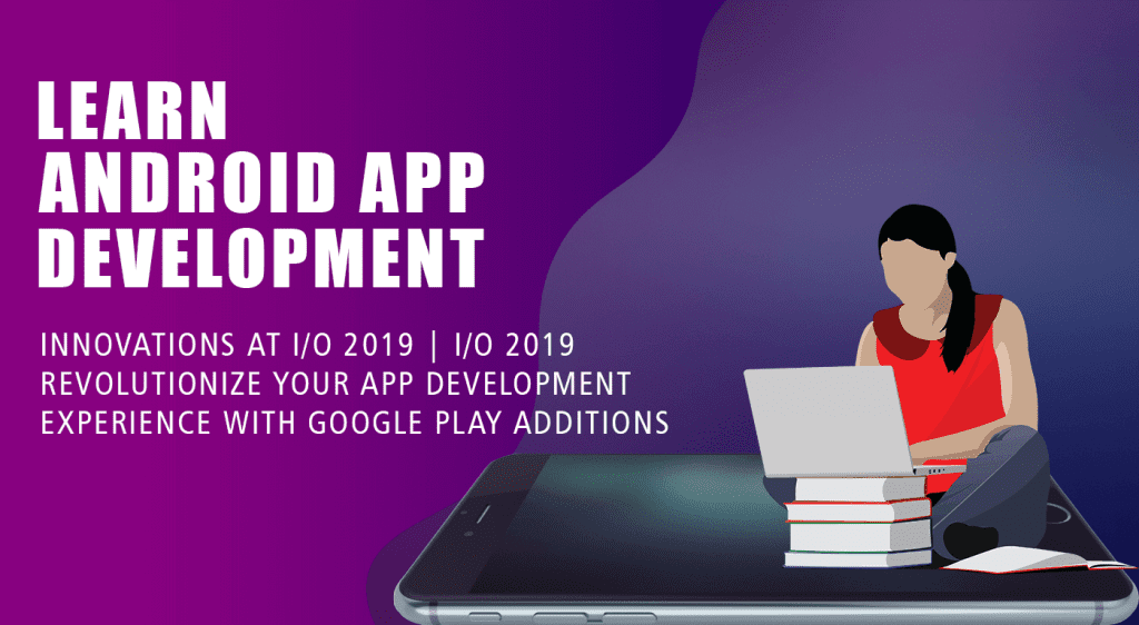 Learn Android App Development Innovations at I/O 2021