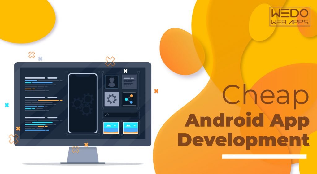 Cheap Android App Development with WeDoWebApps