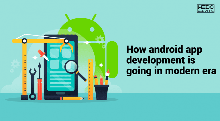 How android app development is going in modern era