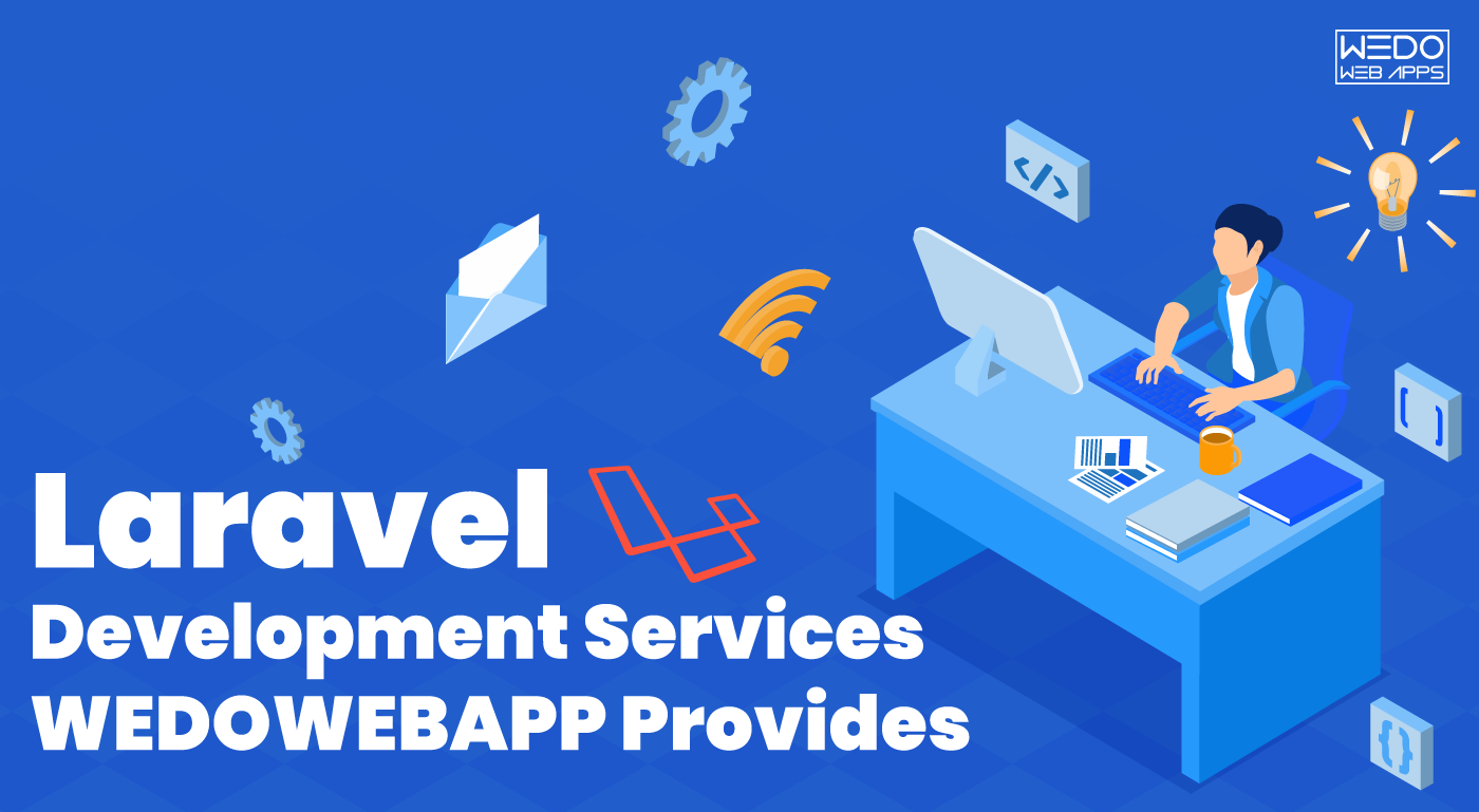 WeDoWebApps LLC: Professional Services of Laravel Development for Stunning Web Applications