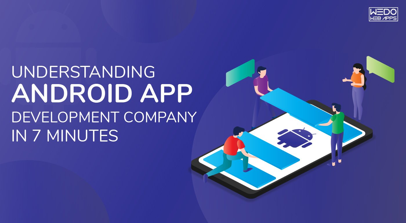Understanding Android App Development Company in 7 Minutes