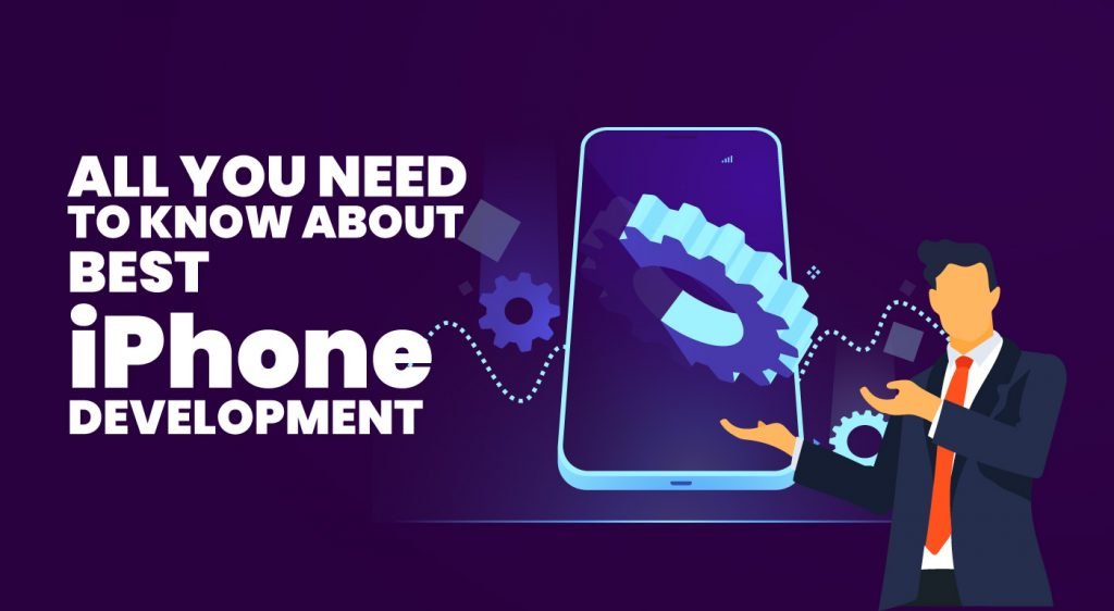 All You Need To Know About The Best iPhone Development Company