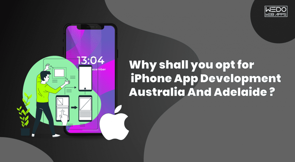 Why Shalll you opt for iPhone App Development Australia and Adelaide?