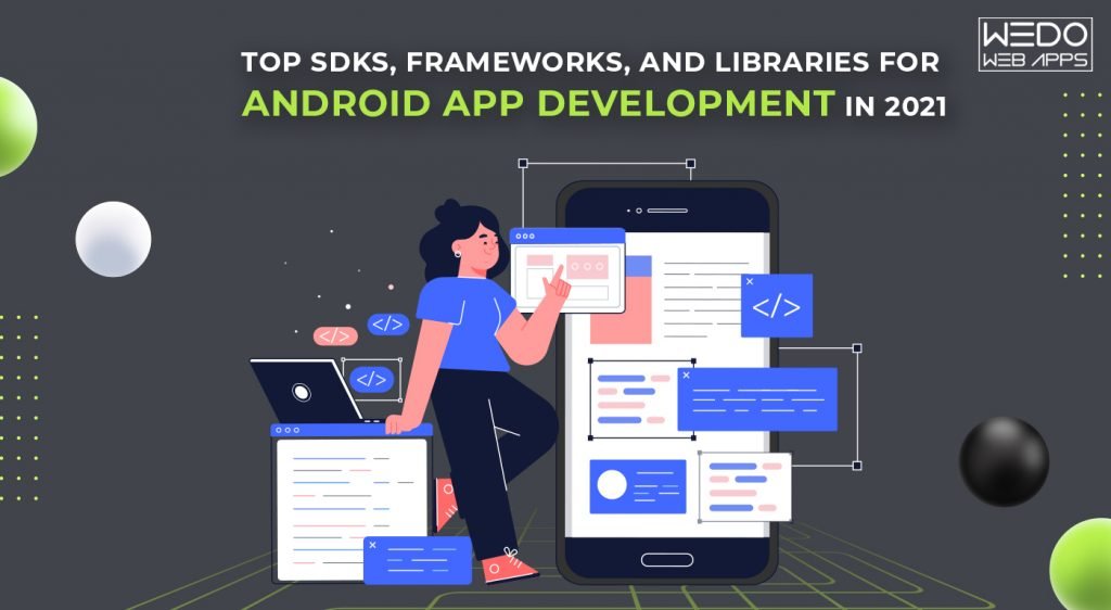 Top SDKs, Frameworks, and Libraries for Android App Development in 2021