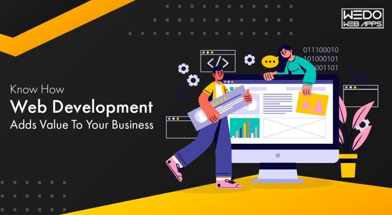 Know How Web Development Adds Value To Your Business