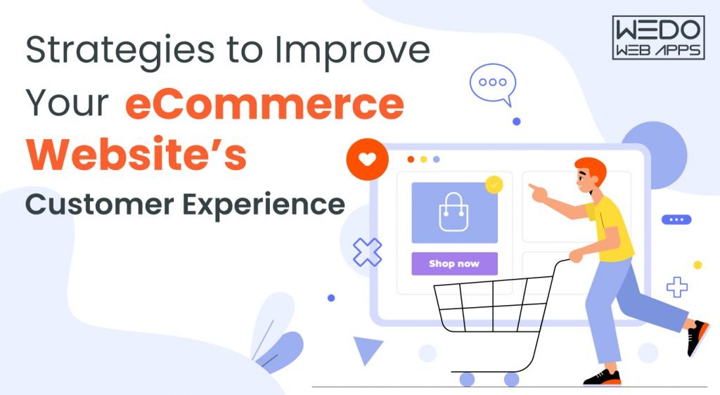 Strategies to Improve Your eCommerce Website’s Customer Experience