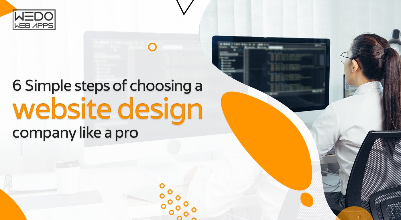 6 Simple steps of choosing a website design company like a pro