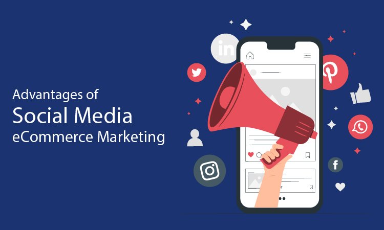 Advantages of Social Media eCommerce Marketing