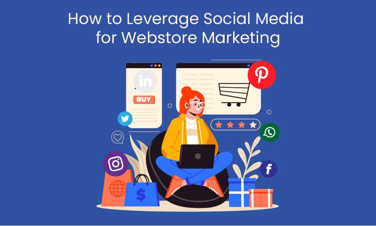 Leverage Social Media for Webstore Marketing