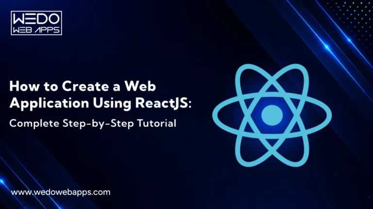 How to Create a Web Application Using ReactJS: Complete Step-by-Step Tutorial