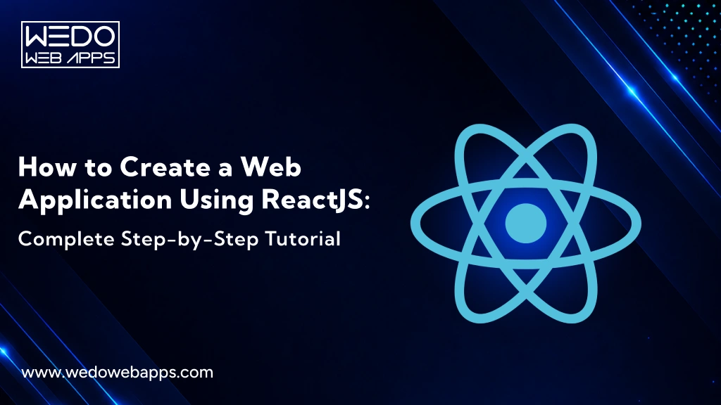 How to Create a Web Application Using ReactJS: Complete Step-by-Step Tutorial