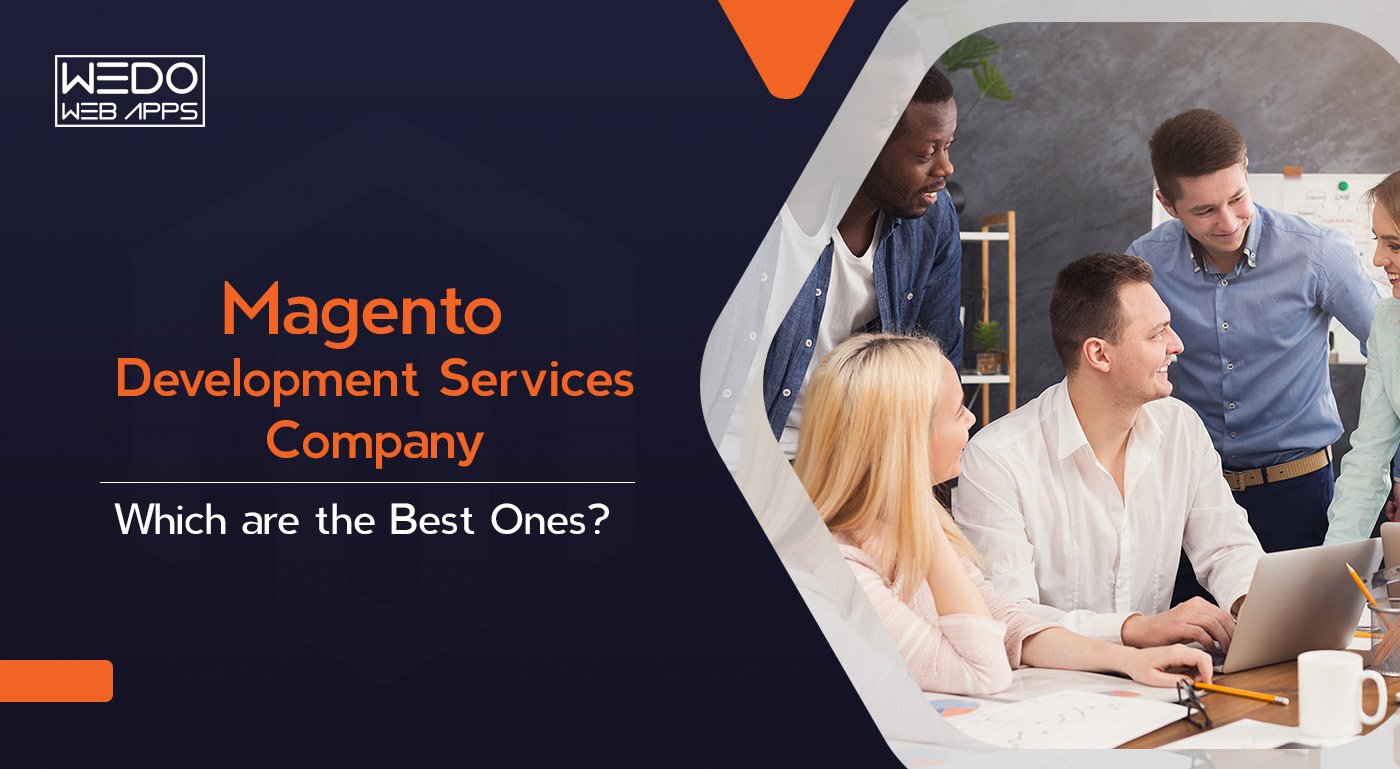 Magento Development Services, Company – Which are the Best Ones?