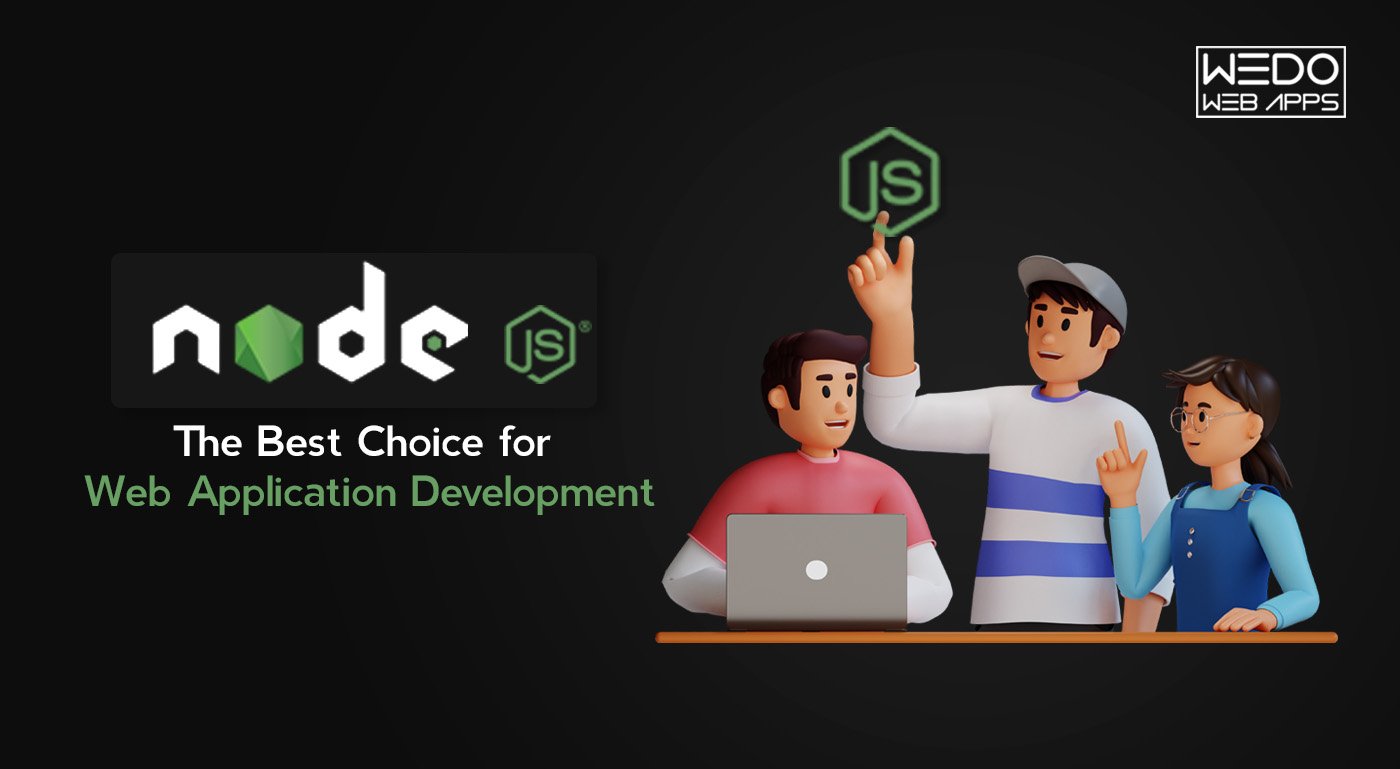 Node JS – The Best Choice for Web Application Development. Why?