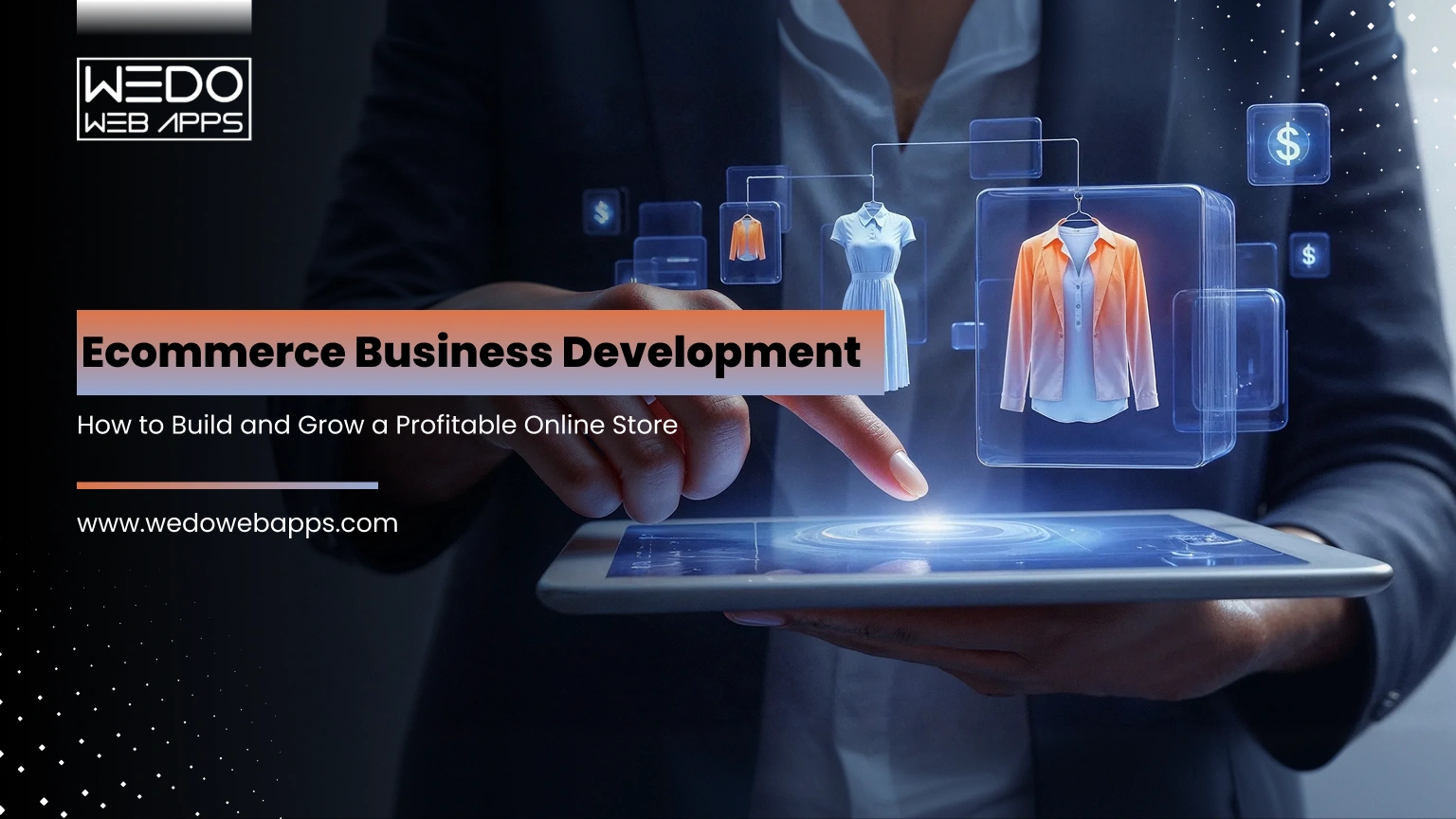 Ecommerce Business Development: How to Build and Grow a Profitable Online Store