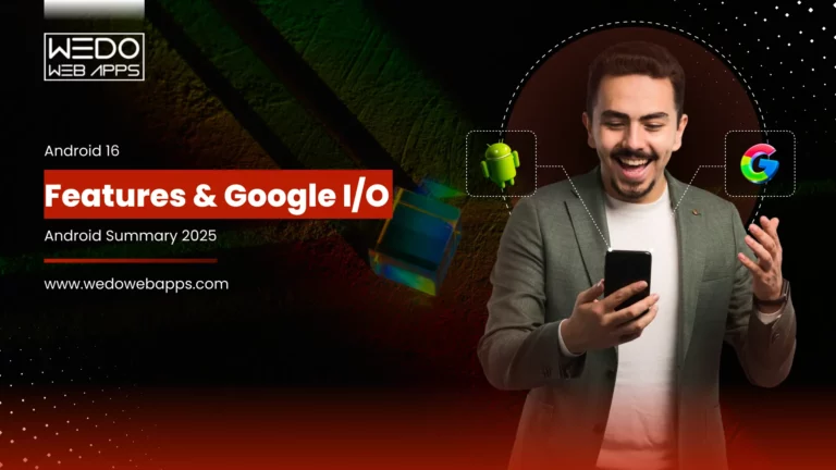 Android 16 Features And Google I/O Android Summary 2025