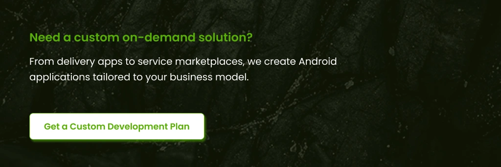 Need a custom on-demand solution Get a Custom Development Plan