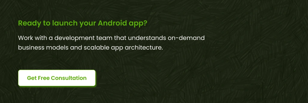 Ready to launch your Android app Get Free Consultation
