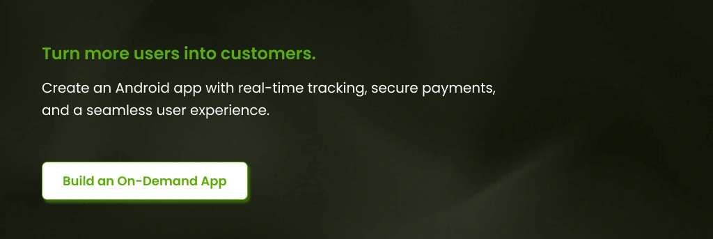 Turn more users into customers Build an On-Demand App