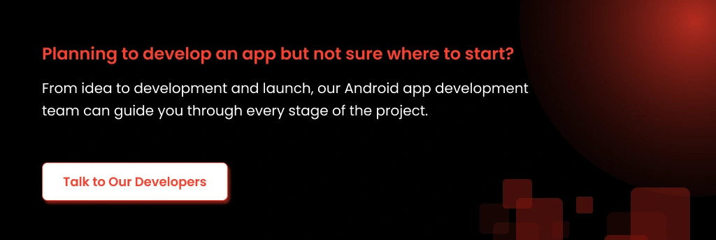 Planning Android app development start Idea to launch Android app support team
