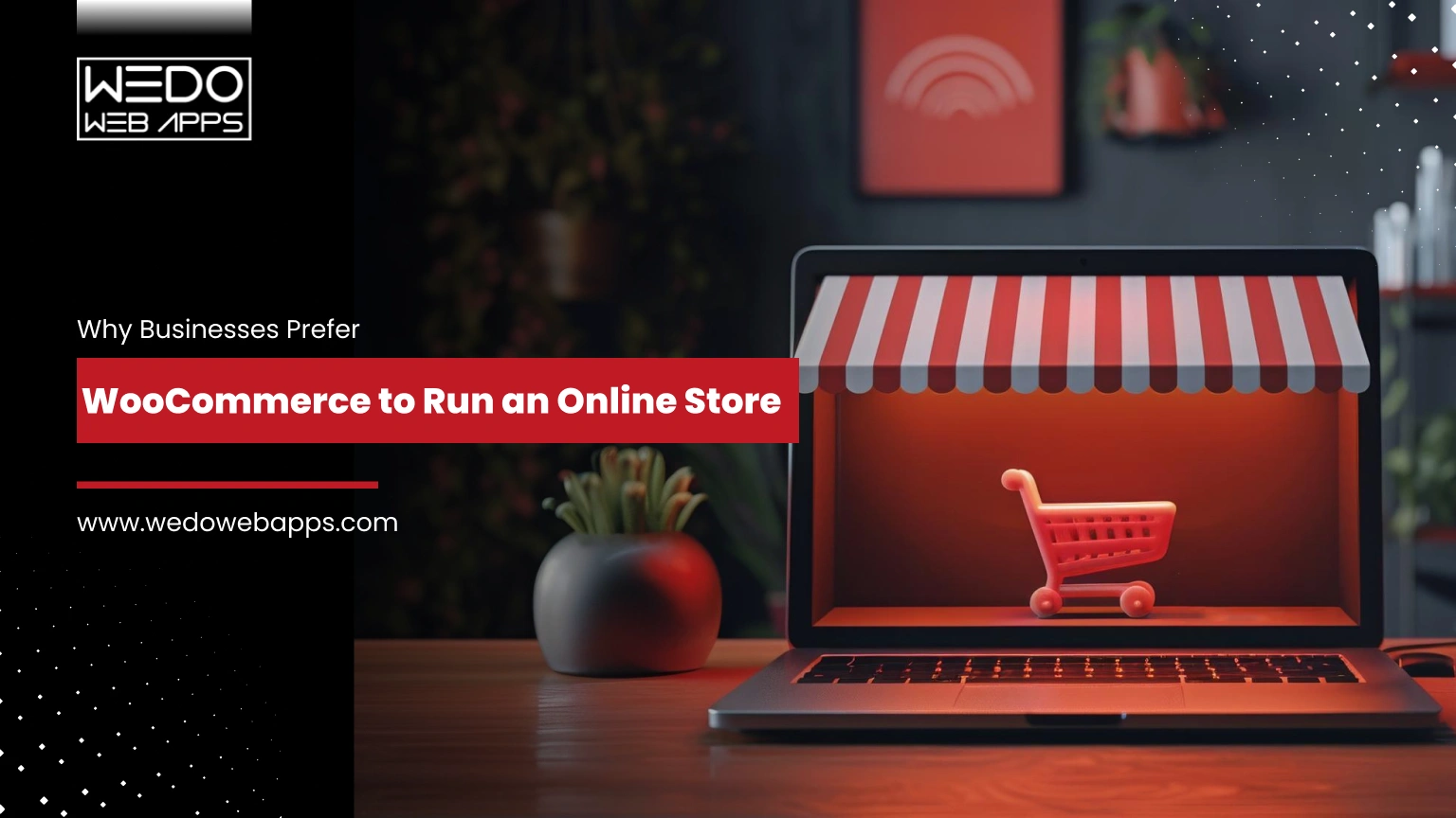 Why Businesses Prefer WooCommerce to Run an Online Store