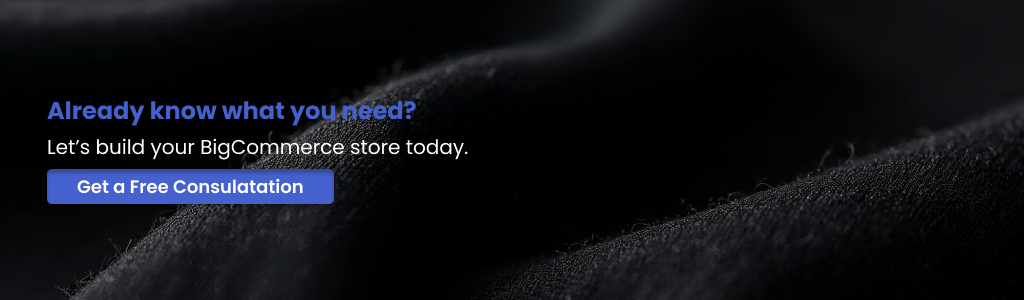 Let’s build your BigCommerce store today