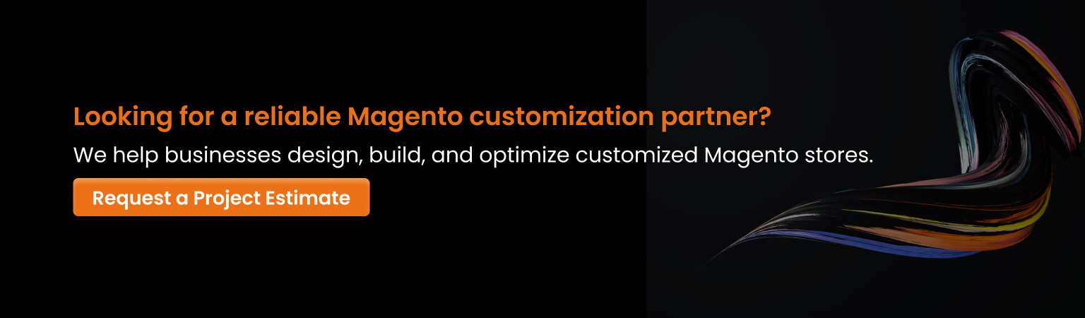 Request a project estimate for Magento customization services