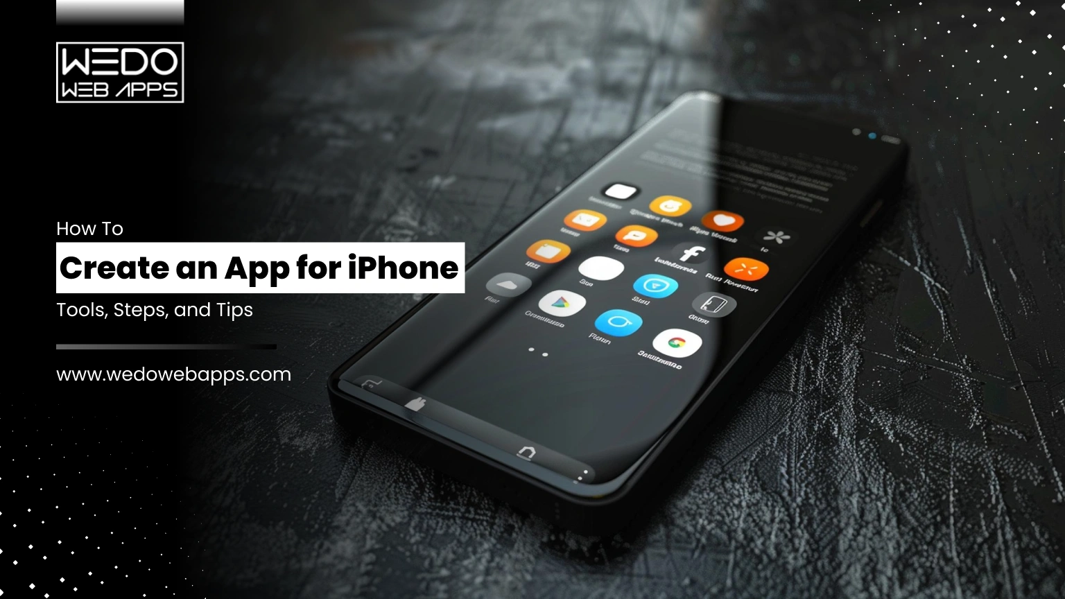 How to Create an App for iPhone: Tools, Steps, and Tips