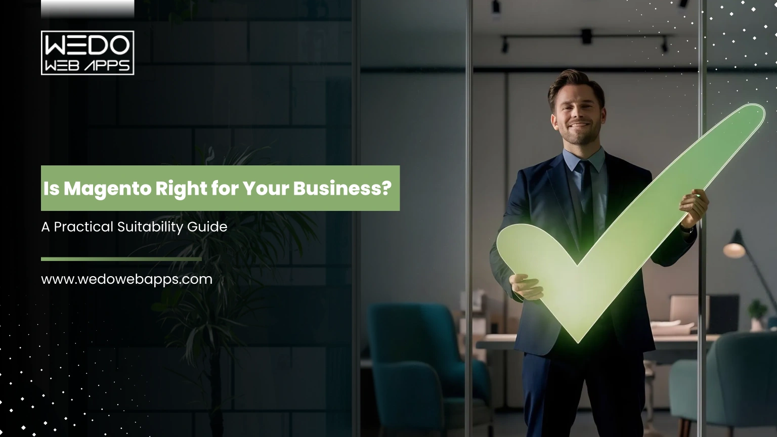 Is Magento Right for Your Business? A Practical Suitability Guide