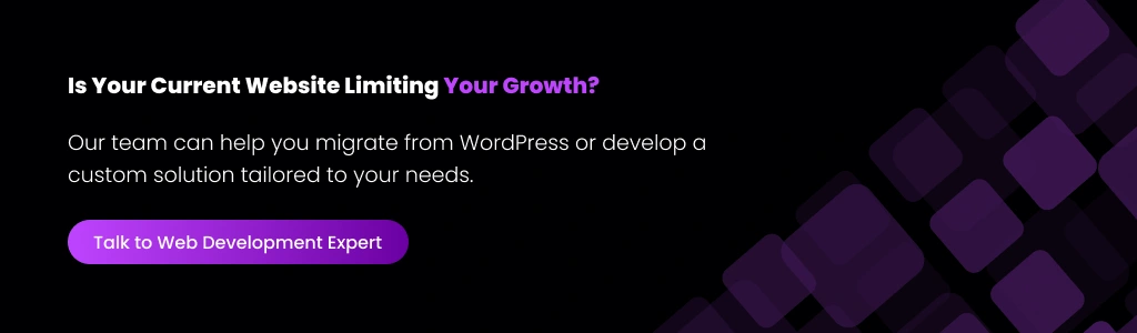 Is Your Website Limiting Growth Today Migrate WordPress or build custom site