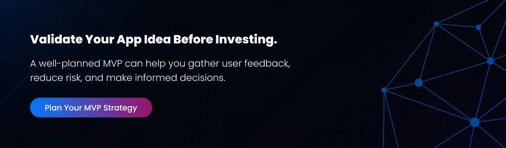 Validate your app idea before investing Plan Your MVP Strategy