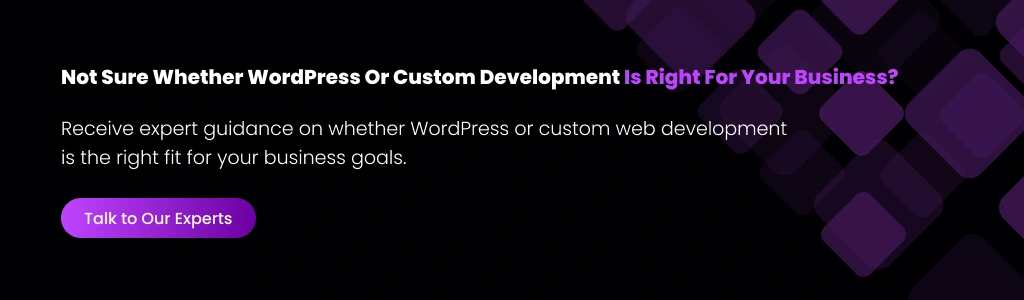 WordPress or Custom Development Help Not sure which website solution is right