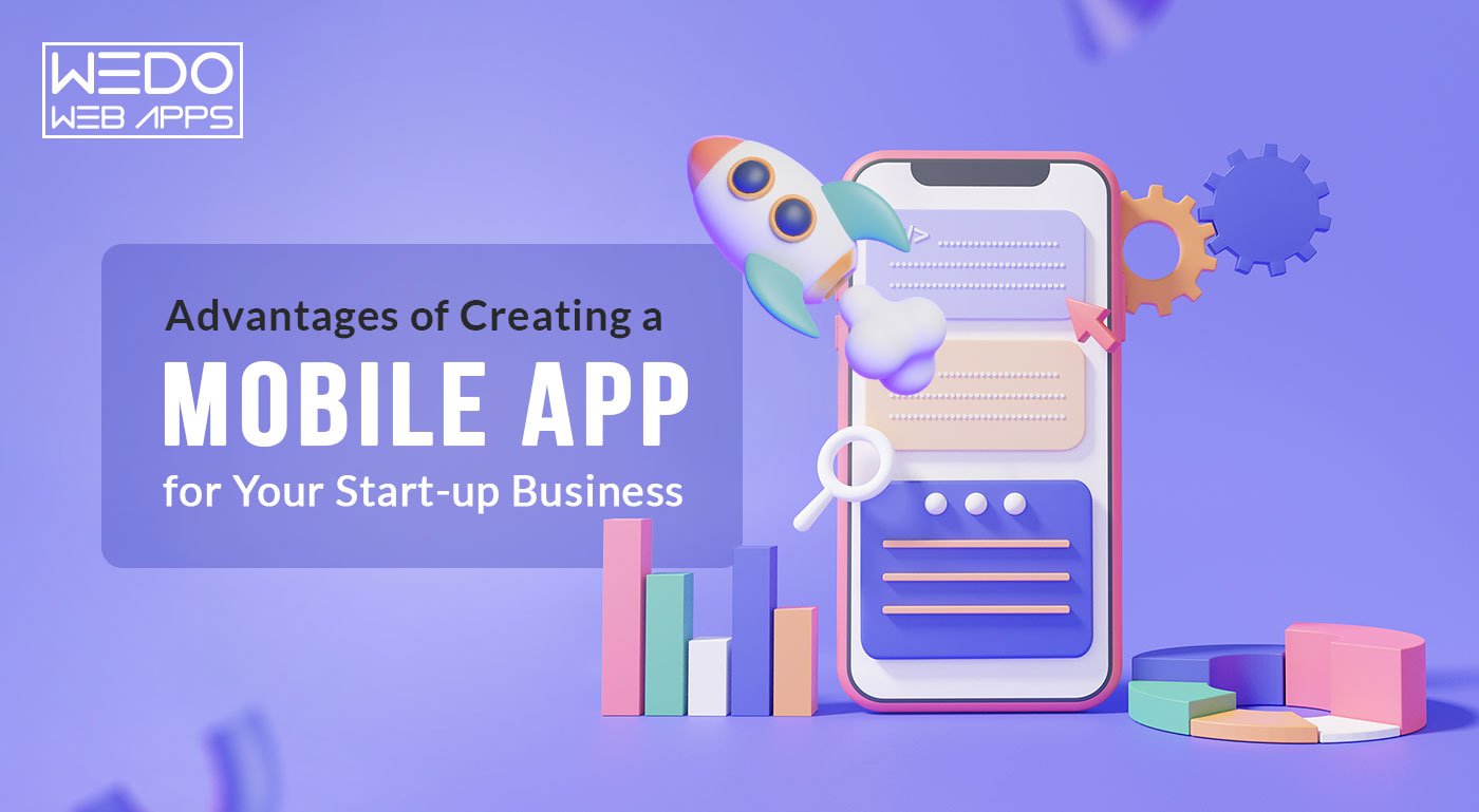 Advantages of Creating Mobile Application for Your Start-up Business