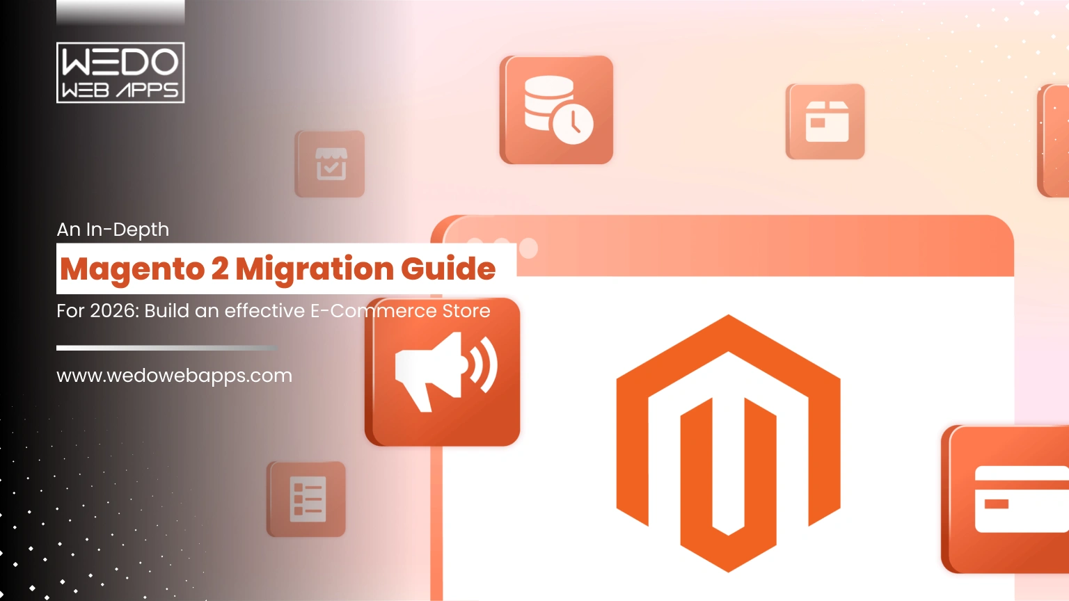 An In-Depth Magento 2 Migration Guide For 2026: Build an effective E-Commerce Store