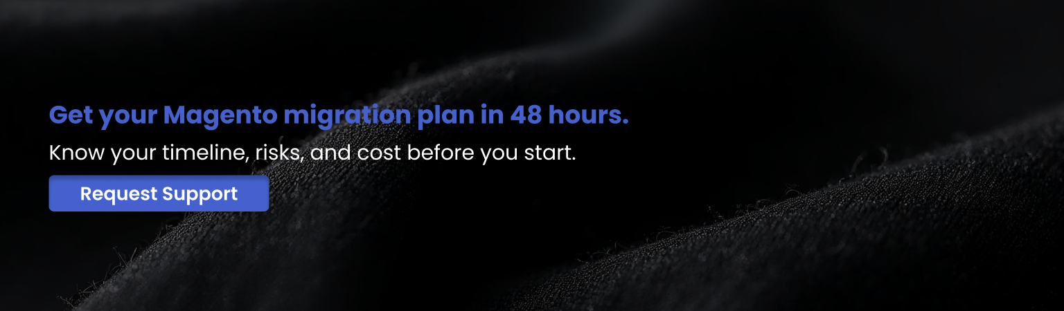 Magento migration plan Get your Magento migration plan in 48 hours