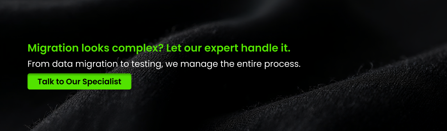 Migration looks complex Talk to Our Specialists