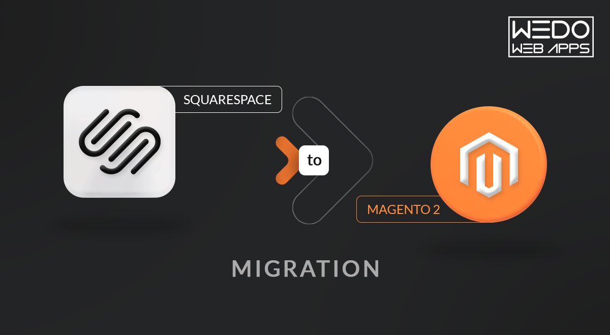 Squarespace To Magento 2 Migration: A Step-by-Step Guide