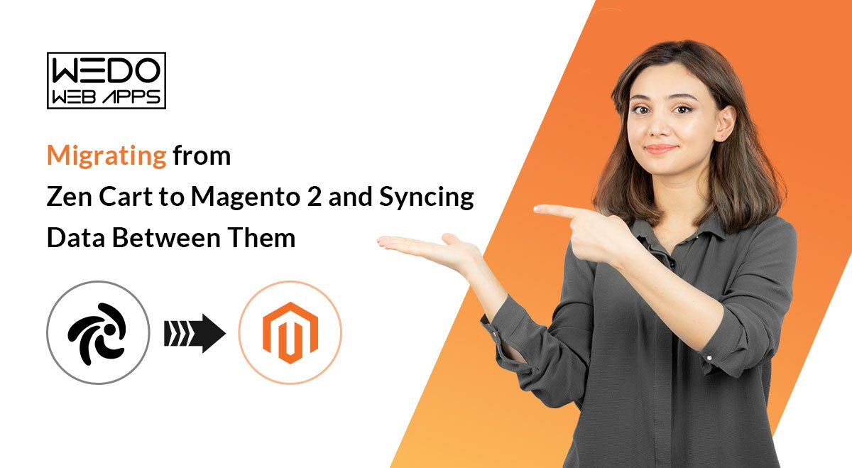Migrating from Zen Cart to Magento 2 and Syncing Data Between Them
