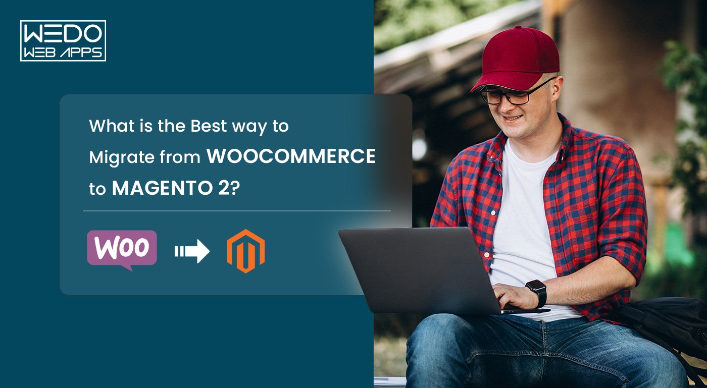 What Is The Best Way To Migrate From WooCommerce To Magento 2?