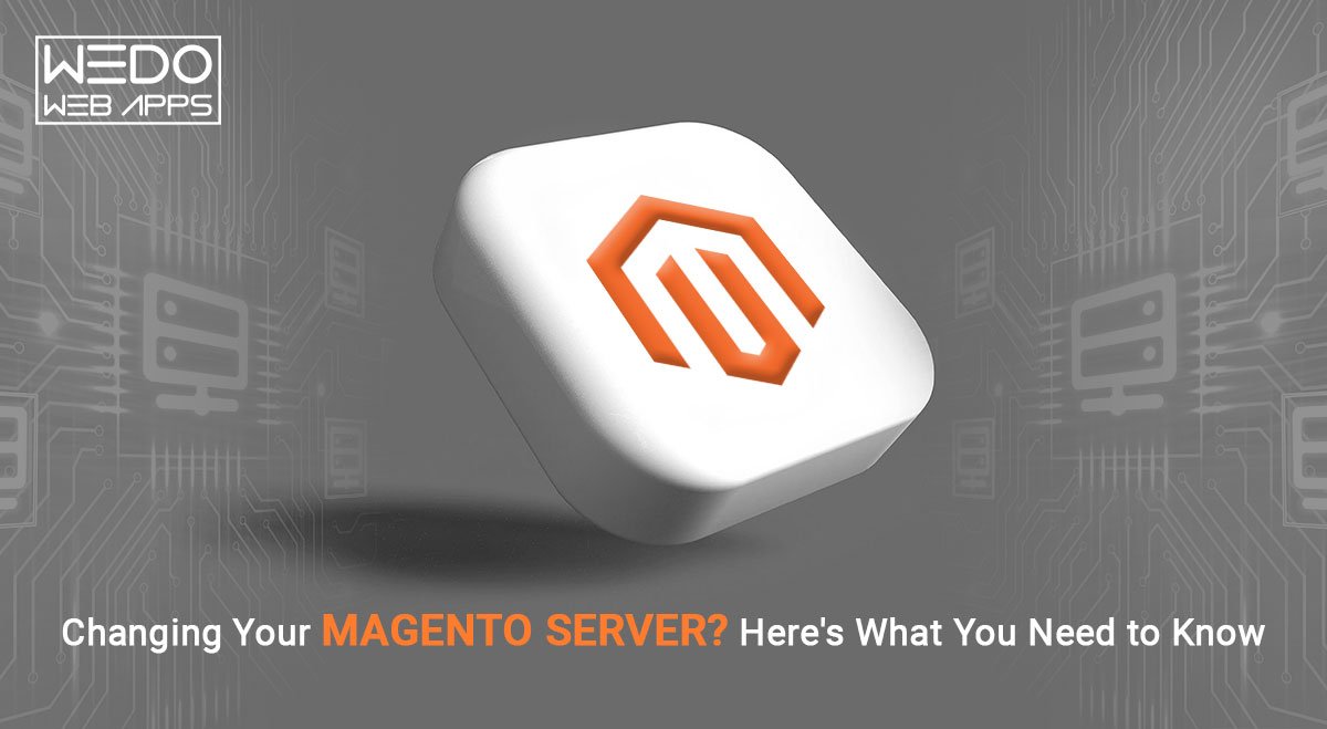 Changing Your Magento Server? Here's What You Need To Know.