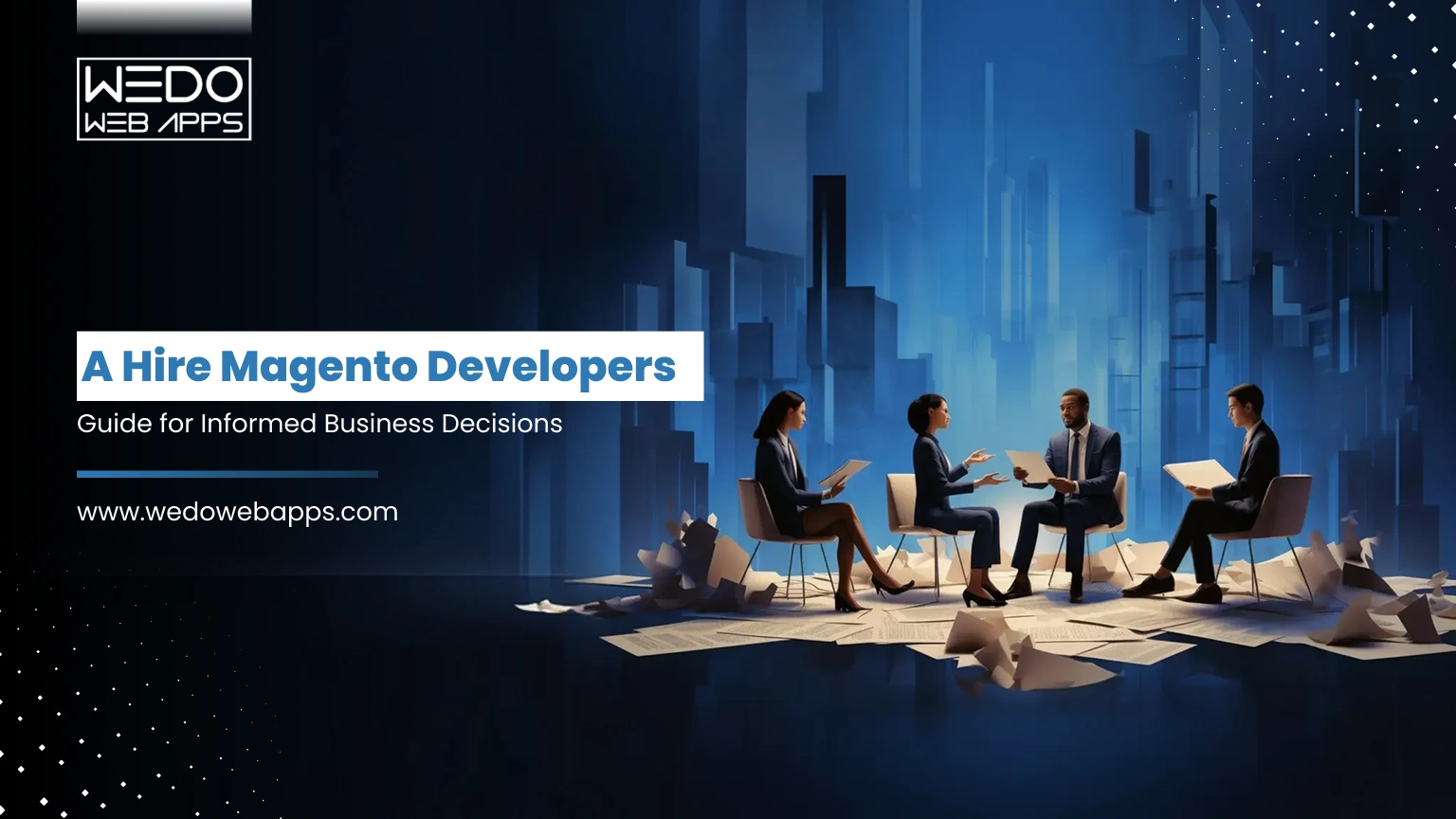 A Hire Magento Developers Guide for Informed Business Decisions