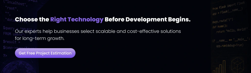Choose the Right Technology Get Free Project Estimation