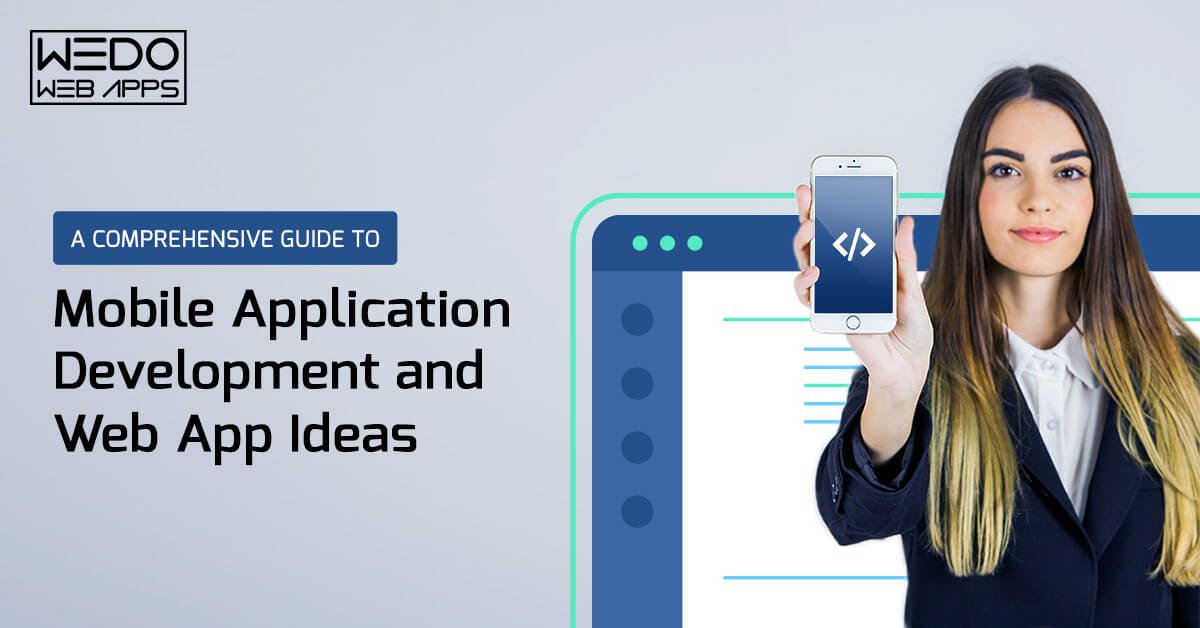 A Comprehensive Guide to Mobile Application Development and Web App Ideas
