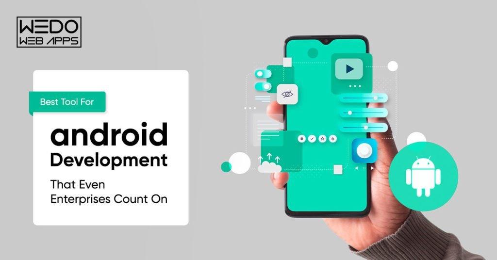 Best Tool For Android Development That Even Enterprises Count On