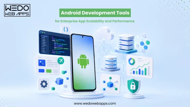 Android Development Tools for Enterprise App Scalability and Performance