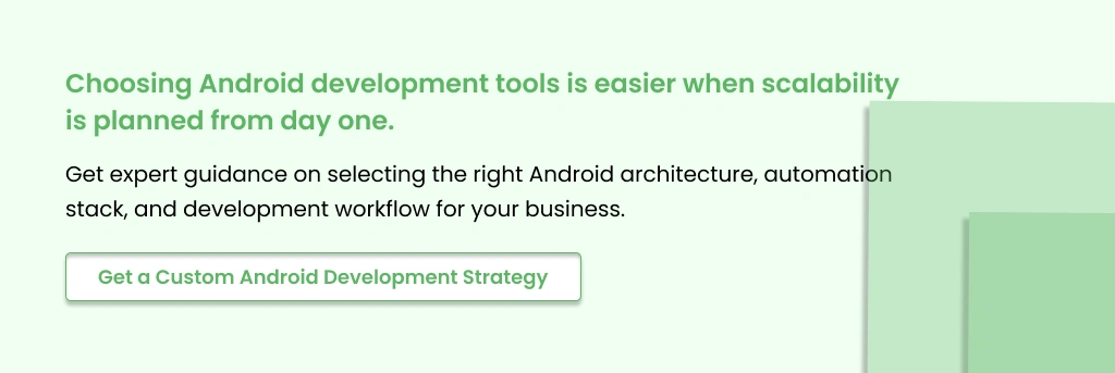 Choosing Android development tools Get a Custom Android Development Strategy