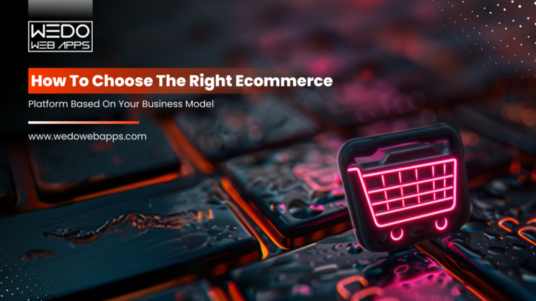 How To Choose The Right Ecommerce Platform Based On Your Business Model