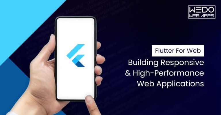 Flutter For Web: Building Responsive and High-Performance Web Applications