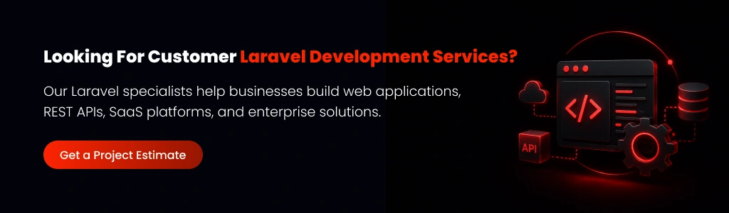 Our Laravel specialists help businesses build web applications